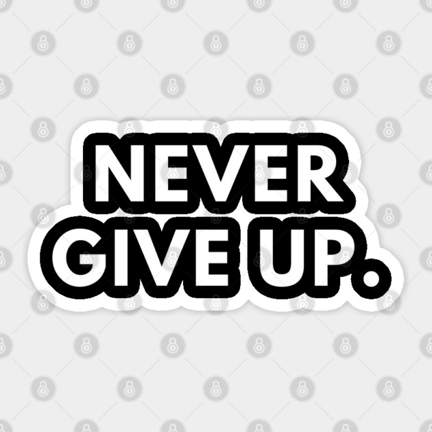 Never give up Sticker by BlackMeme94