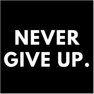 Never give up Posters and Art