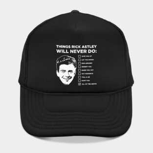 Things Rick Astley Will Never Do Hat