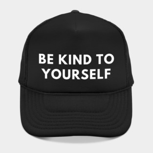 Be kind to yourself Hat