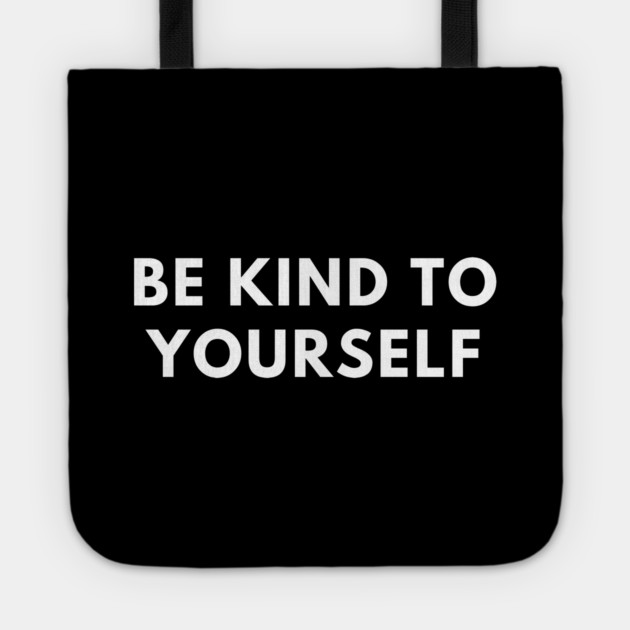 Be kind to yourself Tote by BlackMeme94