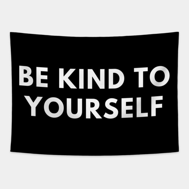 Be kind to yourself Tapestry by BlackMeme94