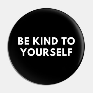 Be kind to yourself Pin