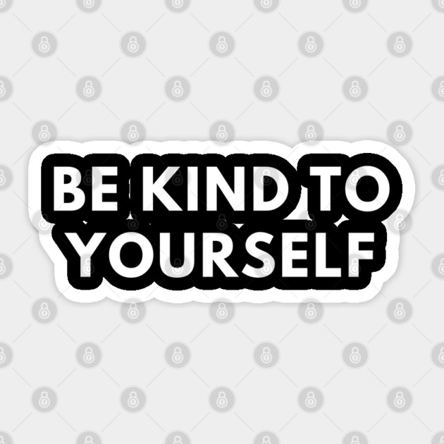 Be kind to yourself Sticker by BlackMeme94