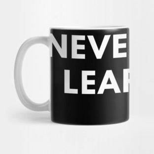 Never stop learning Mug