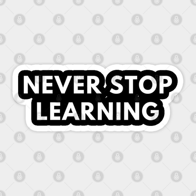Never stop learning Sticker by BlackMeme94