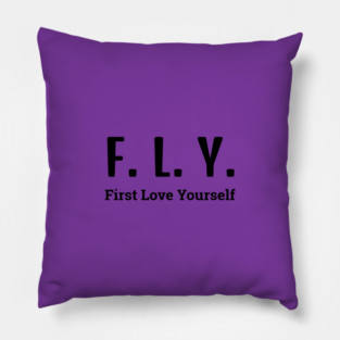 FLY (First Love Yourself) Pillow