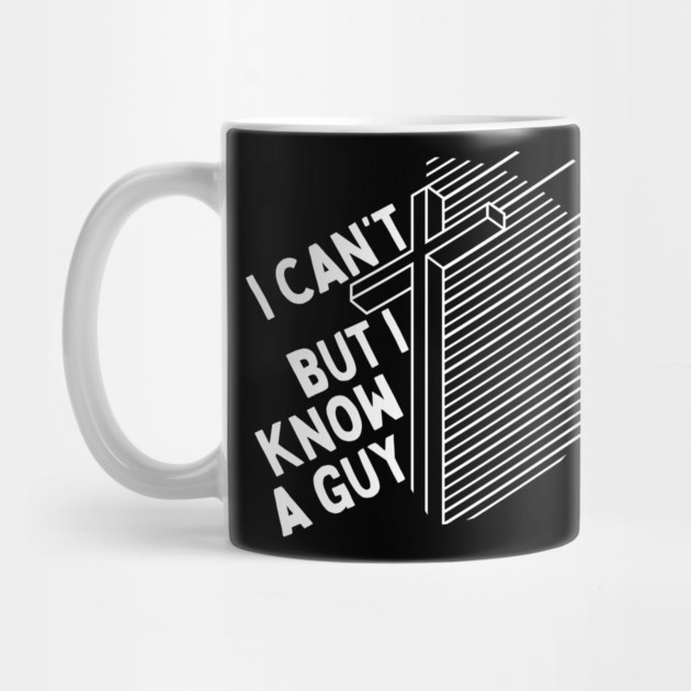 I Cant But I Know a Guy Jesus Cross by The WYLD Tribe