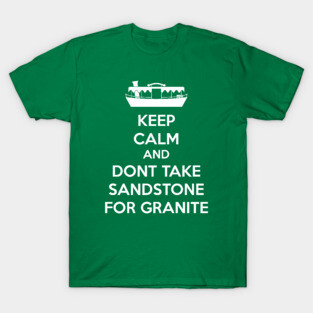 Dont take sandstone for granite white text T-Shirt