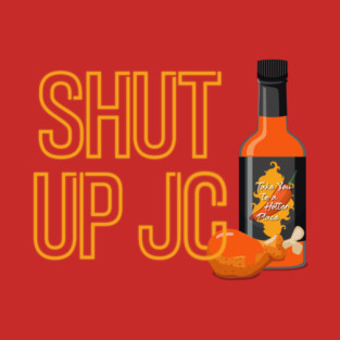 Shut UP JC: Hot Ones Edition T-Shirt