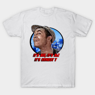 It's Me, It's Me, It's Ernest T T-Shirt