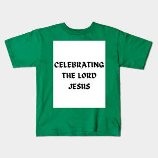 Celebrating The Lord Jesus - Christmas Kids T-Shirt
