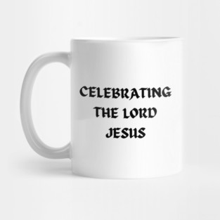 Celebrating The Lord Jesus - Christmas Mug