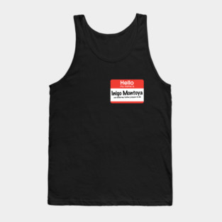 Hello my name is Inigo Montoya - you killed my father, prepare to die Tank Top
