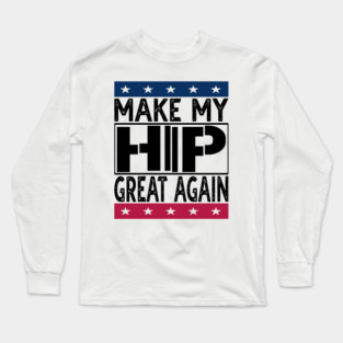 Hip Surgery Long Sleeve T-Shirt