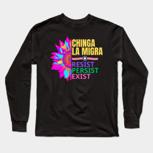 chinga-la-migra Long Sleeve T-Shirt