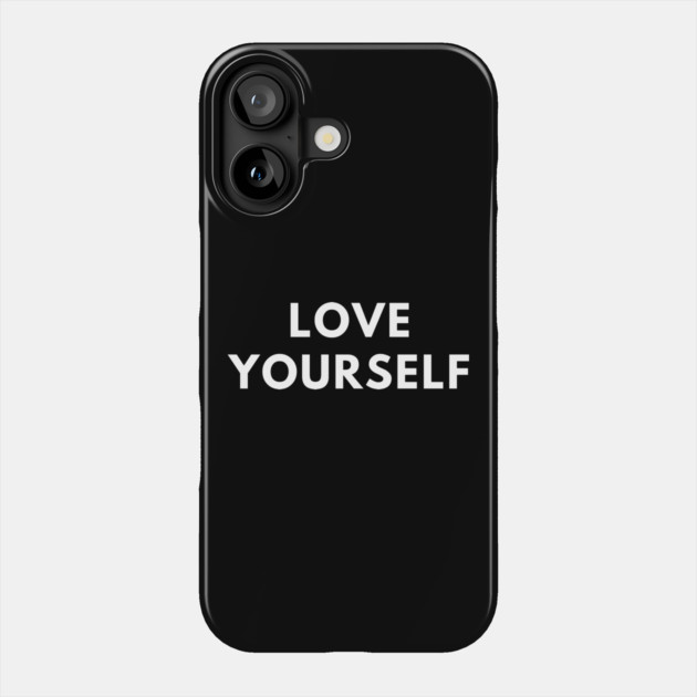 Love yourself Phone Case by BlackMeme94