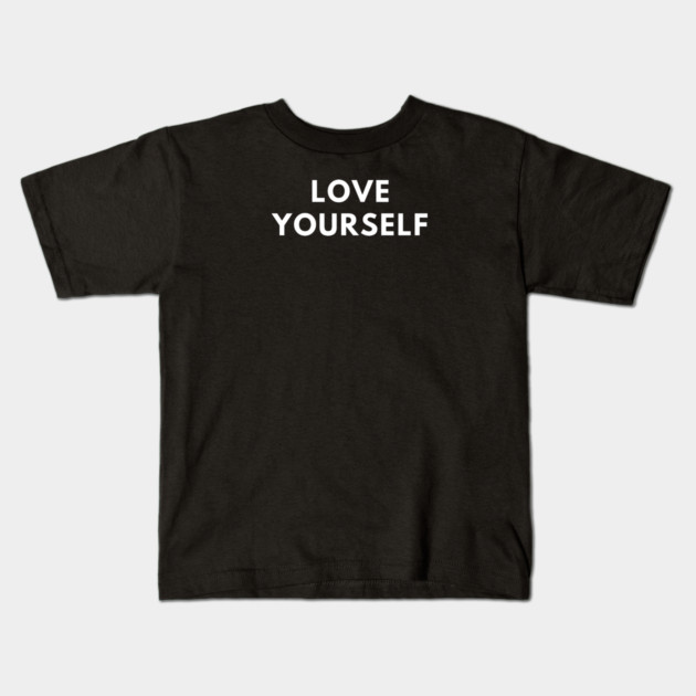 Love yourself Kids T-Shirt by BlackMeme94