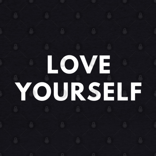 Love yourself by BlackMeme94