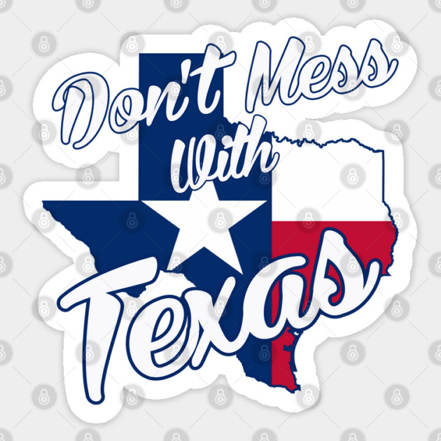 Don't Mess With Texas Sticker by Yesteeyear