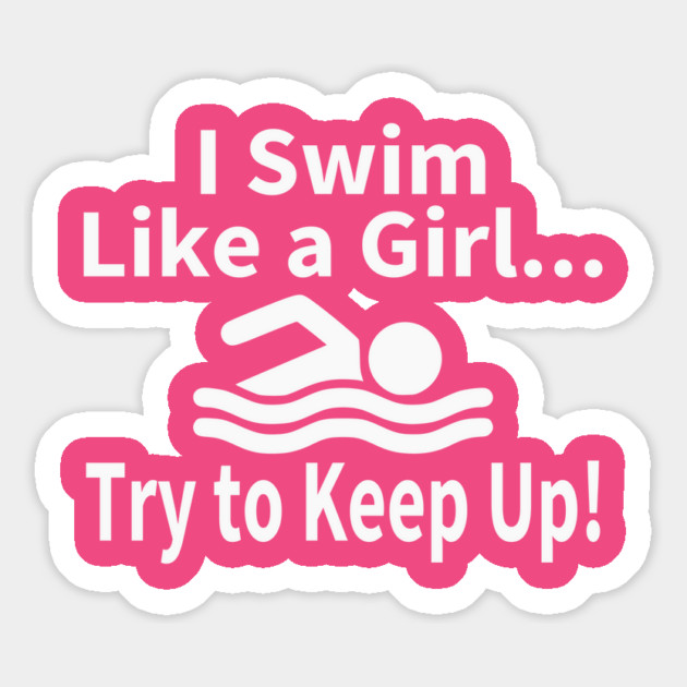 I Swim Like A Girl Try to Keep Up Swimming Magnet by Yesteeyear