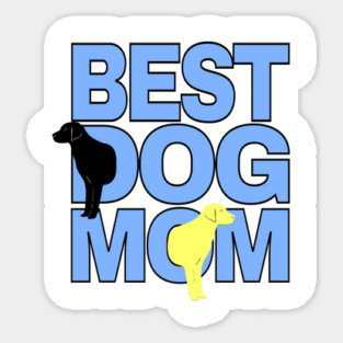 Best Dog Mom Dog Lover Sticker