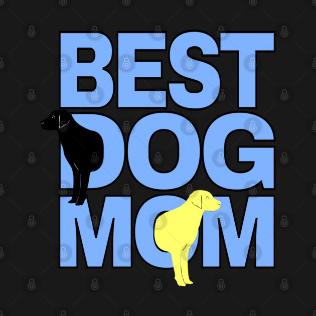 Best Dog Mom Dog Lover by Yesteeyear