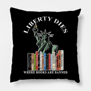 Liberty dies where books are banned Pillow