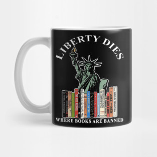 Liberty dies where books are banned Mug