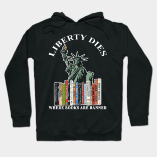 Liberty dies where books are banned Hoodie