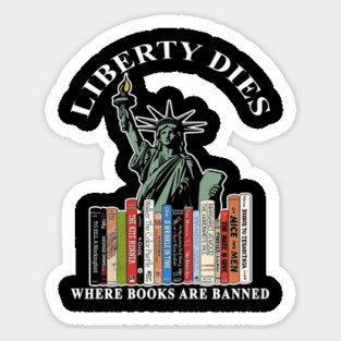Liberty dies where books are banned Sticker