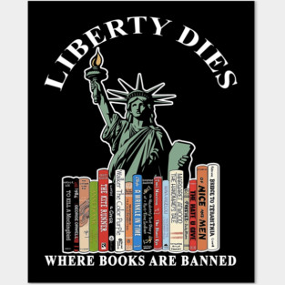 Liberty dies where books are banned Posters and Art