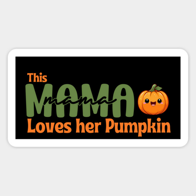 This Mama Loves Her Pumpkin mom halloween Magnet by Prinyos