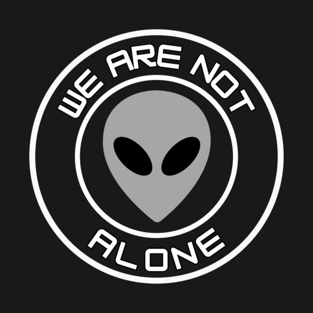 We Are Not Alone gray alien Alien T-Shirt TeePublic
