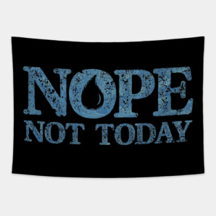 Nope. Not Today Tapestry