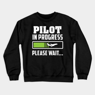 Pilot in Progress - Please wait... - Funny Future pilot Crewneck Sweatshirt