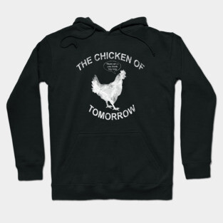 The Chicken of Tomorrow Hoodie