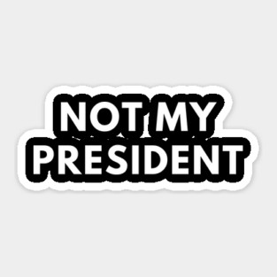 Not My President Sticker