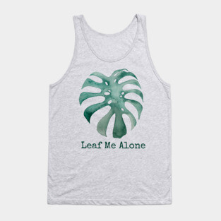 Leaf Me Alone - Monstera Deliciosa Tank Top