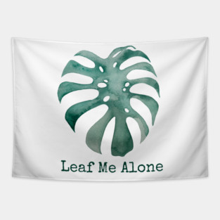 Leaf Me Alone - Monstera Deliciosa Tapestry