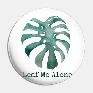Leaf Me Alone - Monstera Deliciosa Pin