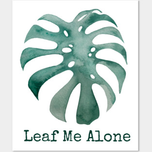 Leaf Me Alone - Monstera Deliciosa Posters and Art