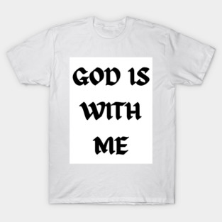 God is with me - Now T-Shirt