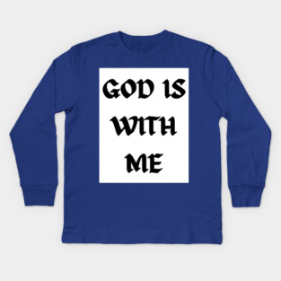 God is with me - Now Kids Long Sleeve T-Shirt
