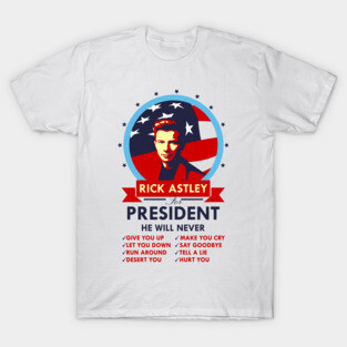 Rick Astley for President T-Shirt