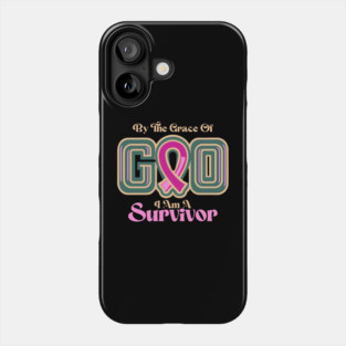 By The Grace Of God I Am A Survivor Phone Case