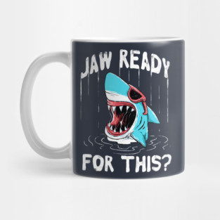 Jaw Ready For This Mug