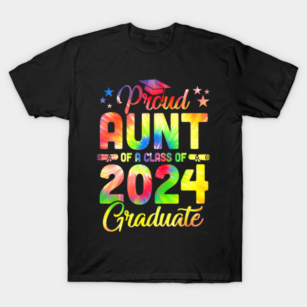 Proud Aunt Of A Class Of 2024 Graduate Senior 24 Tie Dye Proud
