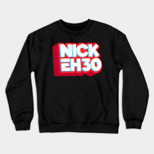 Nick Eh 30 Crewneck Sweatshirt