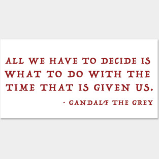 Gandalf Quote About Time Posters and Art